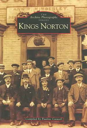 Kings Norton: Recollections of Local People de Pauline Caswell