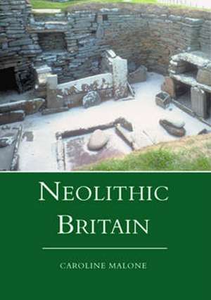 Malone, C: Neolithic Britain de Caroline Malone