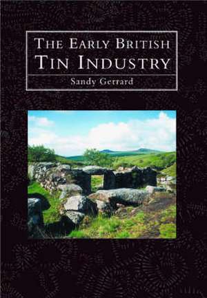 THE EARLY BRITISH TIN MINES de SANDY GERRARD