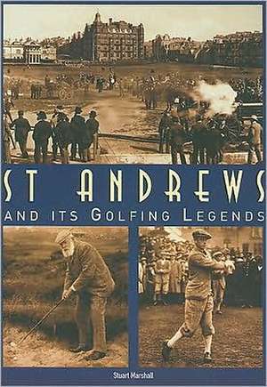 ST ANDREWS & ITS GOLFING LEGEN