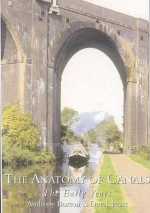 The Anatomy of Canals Vol 1: The Early Years de Anthony Burton