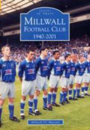 Millwall Football Club 1940-2001 de Millwall FC Museum