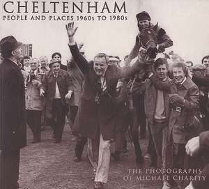 Cheltenham: The Photographs of Michael Charity de Michael Charity