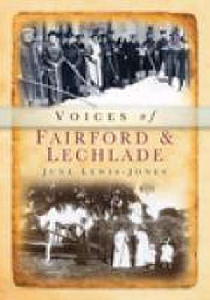 Voices of Fairford and Lechlade de June Lewis-Jones