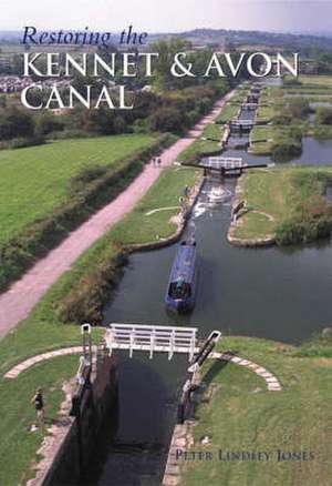 Restoring the Kennet & Avon Canal de Peter Lindley Jones