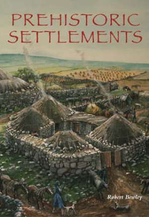 Prehistoric Settlements de ROBERT BEWLEY