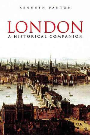 London: A Historical Companion de Kenneth J. Panton