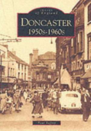 DONCASTER 1950S-1960S de PETER TUFFREY