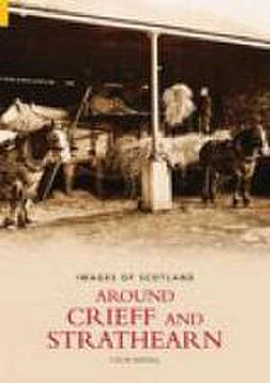 Mayall, C: Around Crieff and Strathearn de Colin Mayall