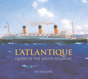 L'Atlantique: Queen of the South Atlantic de Les Streater