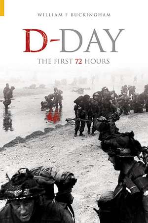 D-Day: The First 72 Hours de William F. Buckingham