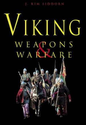 Siddorn, J: Viking Weapons and Warfare de J. Kim Siddorn