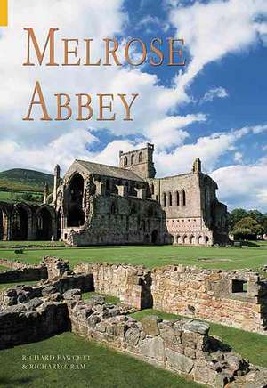 Melrose Abbey: The First 72 Hours de Richard Oram