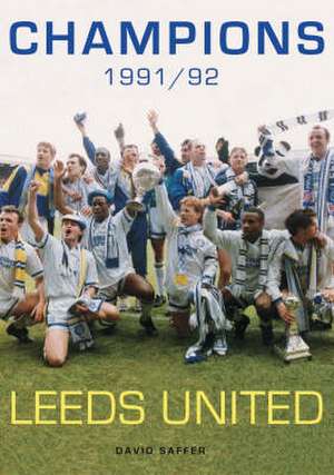 Leeds United Champions 1991/92 de David Saffer