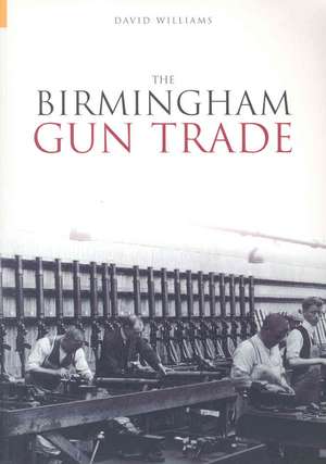 The Birmingham Gun Trade de David Williams