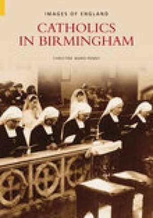 Catholics in Birmingham de Christine Ward-Penny