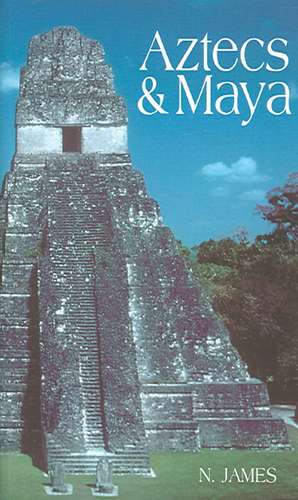 Aztecs & Maya de N. James