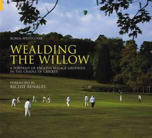 Whitcombe, R: Wealding the Willow de Robin Whitcombe