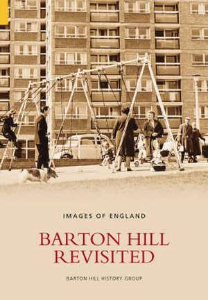 Barton Hill History Group: Barton Hill Revisited de Barton Hill History Group