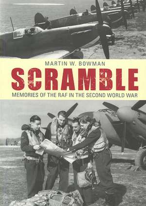 Scramble: Memories of the RAF in the Second World War de Martin W. Bowman