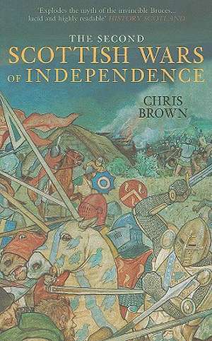 The Second Scottish Wars of Independence de Chris Brown