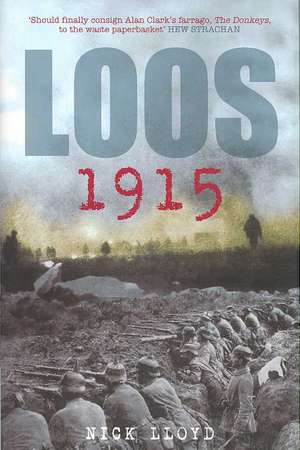 Loos 1915: The Untold Story de Nicholas Lloyd