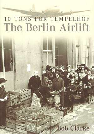 The Berlin Airlift de Bob Clarke