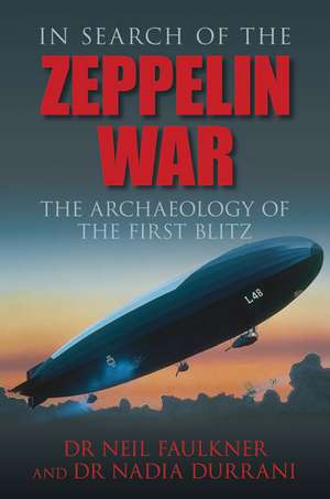 In Search of the Zeppelin War de Neil Faulkner