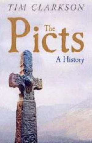 Clarkson, T: The Picts de Tim Clarkson