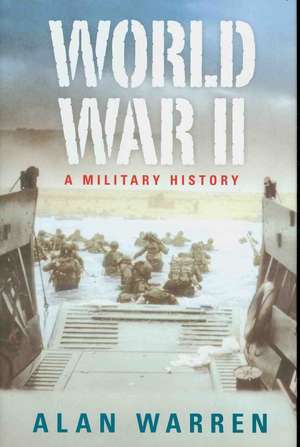 World War II: A Military History de Alan Warren