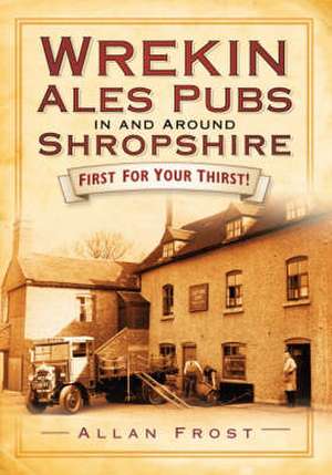 Wrekin Ales Pubs in and Around Shropshire de Allan Frost