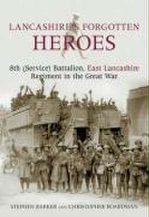 Lancashire's Forgotten Heroes de Stephen J. Barker