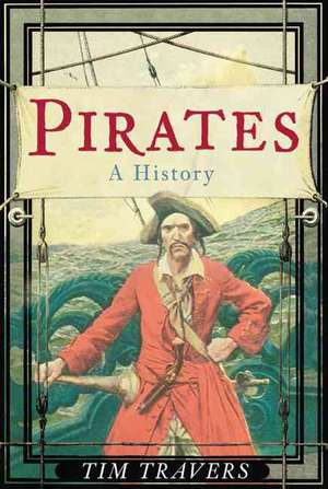 Pirates: A History de Tim Travers