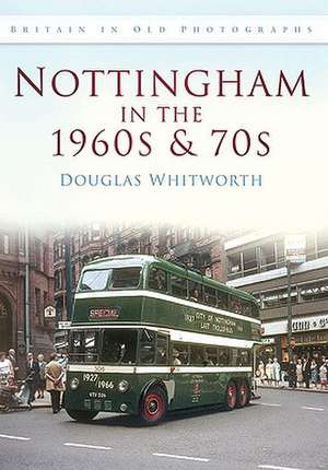 Nottingham in the 1960s and 70s de Douglas Whitworth