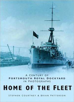 Home of the Fleet: A Century of Portsmouth Royal Dockyard in Photographs de Stephen Courtney