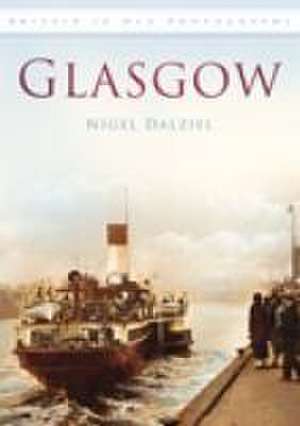 Glasgow in Old Photographs de Nigel Dalziel