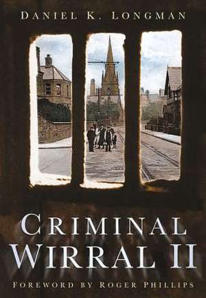 Criminal Wirral II de Daniel K. Longman