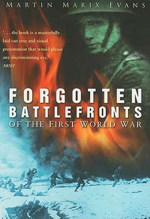 Forgotten Battlefronts of the First World War de Martin Marix-Evans