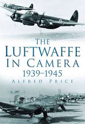 Price, D: The Luftwaffe in Camera de Dr. Alfred Price