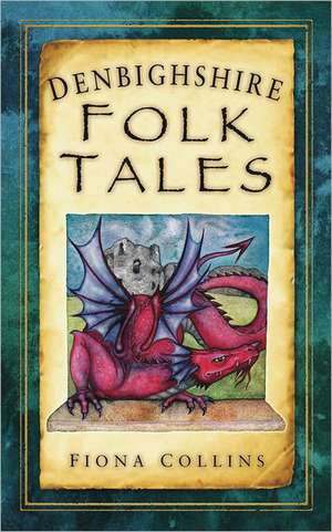 Denbighshire Folk Tales: An Historical Miscellany de Fiona Collins