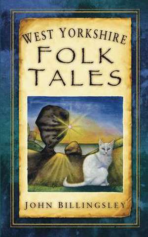 Billingsley, J: West Yorkshire Folk Tales