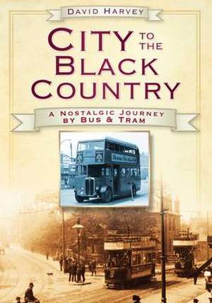 Harvey, D: City to the Black Country de David Harvey