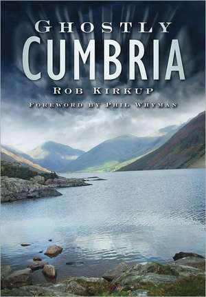 Ghostly Cumbria de Rob Kirkup