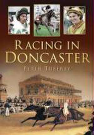 Racing in Doncaster de Peter Tuffrey