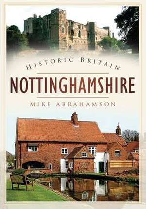 Historic Britain: Nottinghamshire de Mike Abrahamson