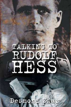 Talking to Rudolf Hess de Desmond Zwar