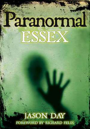 Paranormal Essex de Jason Day