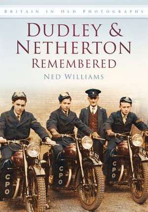 Dudley & Netherton Remembered de Williams