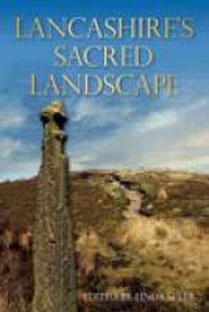 Sever, L: Lancashire's Sacred Landscape de Linda Sever