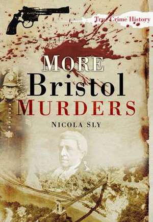 Sly, N: More Bristol Murders de Nicola Sly